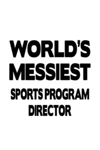 World's Messiest Sports Program Director