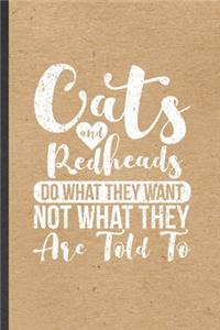Cats and Redheads Do What They Want Not What They Are Told to