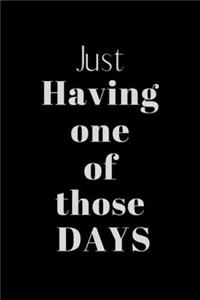 Just having one of THOSE DAYS