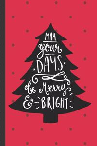 May Your Days Be Merry & Bright