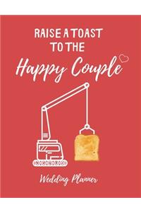 Raise a toast to the Happy Couple - Wedding Planner