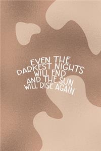 Even The Darkest Nights Will end And the Sun will Rise Again