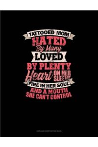 Tattooed Mom Hated By Many Loved By Plenty Heart On Her Sleeve Fire In Her Soul And A Mouth She Can't Control
