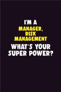 I'M A Manager, Risk Management, What's Your Super Power?
