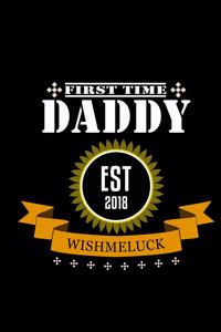 First Time Dad Est. 2018 #wishmeluck