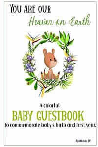 You Are Heaven On Earth A Colorful Baby Guestbook To Commemorate Baby's Birth And First Year: A Colorful Guestbook To Commemorate Baby's Birth And First Year