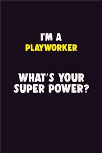 I'M A Playworker, What's Your Super Power?