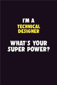 I'M A Technical Designer, What's Your Super Power?