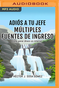 Adiós a Tu Jefe: Múltiples Fuentes de Ingreso