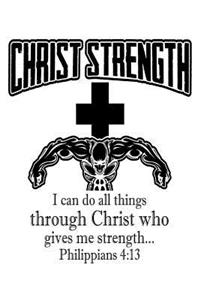 Christ Strength I Can Do All Things Through Christ Who Gives Me Strength... Philippians 4
