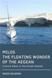 Milos. The floating wonder of the Aegean