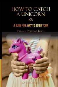 How to Catch a Unicorn: Find the Confidence You Need to Supervise Postgraduate Psychology Interns and Build the Team You Deserve