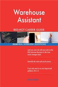 Warehouse Assistant RED-HOT Career Guide; 2530 REAL Interview Questions