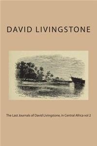 The Last Journals of David Livingstone, in Central Africa vol 2