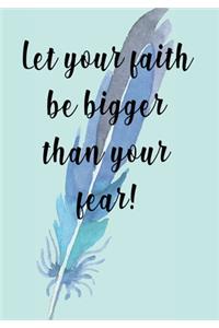 Let Your Faith Be Bigger Than Your Fear