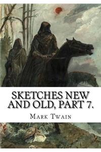 Sketches New and Old, Part 7.