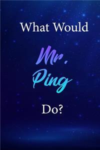 What Would Mr. Ping Do?