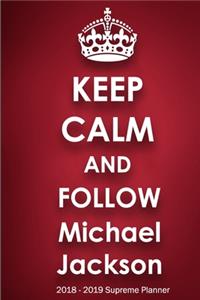 Keep Calm and Follow Michael Jackson 2018-2019 Supreme Planner