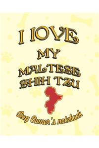 I Love My Maltese Shih Tzu - Dog Owner Notebook