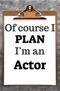 Of Course I Plan I'm an Actor: 2019 6x9 365-Daily Planner to Organize Your Schedule by the Hour