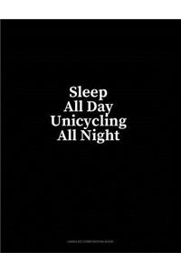 Sleep All Day Unicycling All Night: Unruled Composition Book