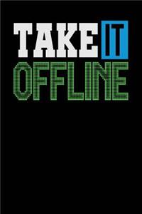 Take it Offline