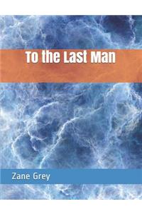 To the Last Man: Large Print