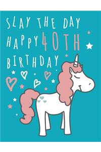 Slay the Day Happy 40th Birthday