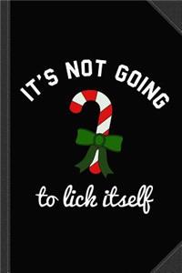 It's Not Going to Lick Itself Journal Notebook