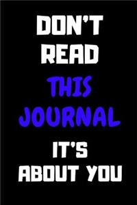 Don't Read This Journal It's about You