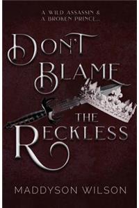 Don't Blame the Reckless