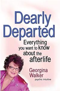 Dearly Departed: Everything You Want to Know about the Afterlife