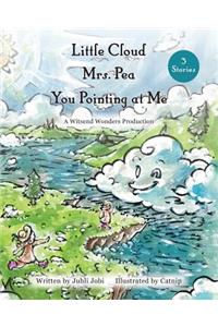 Little Cloud, Mrs. Pea, You Pointing at Me
