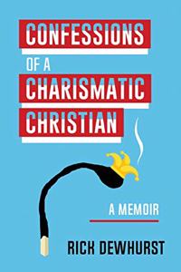 Confessions of A Charismatic Christian