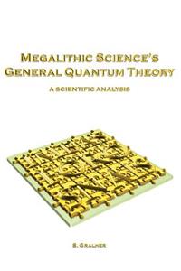 Megalithic Science's General Quantum Theory