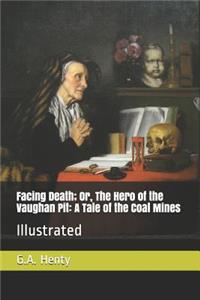 Facing Death; Or, the Hero of the Vaughan Pit