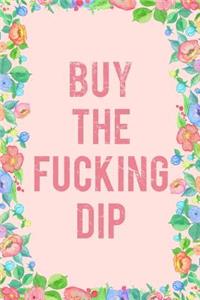 Buy the Fucking Dip Journal Notebook