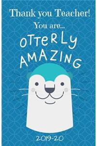 Thank You Teacher! You Are...Otterly Amazing