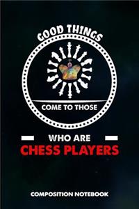 Good Things Come to Those Who Are Chess Players