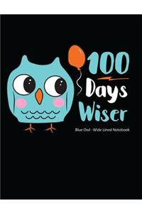 100 Days Wiser Blue Owl Wide Lined Notebook