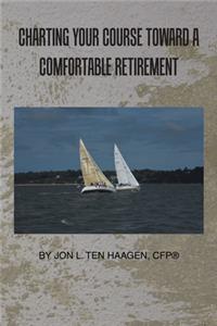 Charting Your Course Toward a Comfortable Retirement