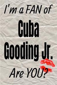 I'm a Fan of Cuba Gooding Jr. Are You? Creative Writing Lined Journal