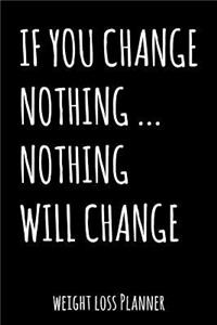 If You Change Nothing... Nothing Will Change