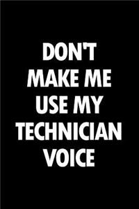 Don't Make Me Use My Technician Voice