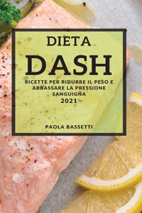 Dieta Dash 2021 (Dash Diet Cookbook 2021 Italian Edition)