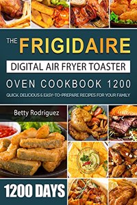 Frigidaire Digital Air Fryer Toaster Oven Cookbook 1200