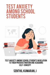 Test anxiety among school students in relation to their procrastination and academic self-concept
