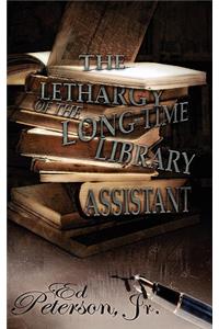 Lethargy of the Long-Time Library Assistant