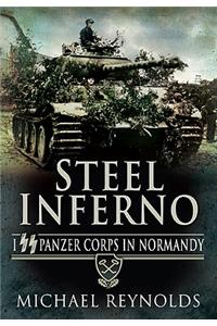 Steel Inferno: I SS Panzer Corps in Normandy