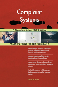 Complaint Systems A Complete Guide - 2020 Edition
